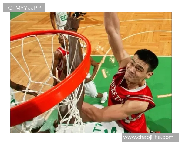 姚明空篮绝技展现篮球魅力引发全场欢呼与惊叹 姚明空篮绝技展现篮球魅力引发全场欢呼与惊叹